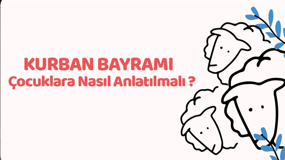 Kurban Bayramı Çocuklara Nasıl Anlatılmalı ?